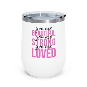 Insulated Tumbler - 12oz, You Are Beautiful Strong Loved Inspiration Affirmation Pink Black